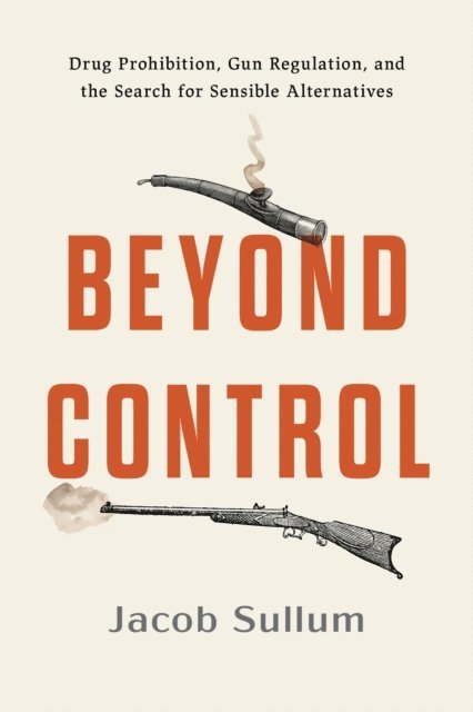 Jacob Sullum - Beyond Control, E-bok