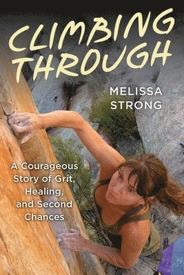 Melissa Strong - Climbing Through, Häftad
