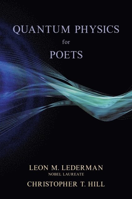 Christopher T. Hill, Leon M. Lederman - Quantum Physics for Poets, E-bok