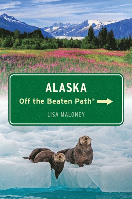 Lisa Maloney - Alaska Off the Beaten Path(R), E-bok