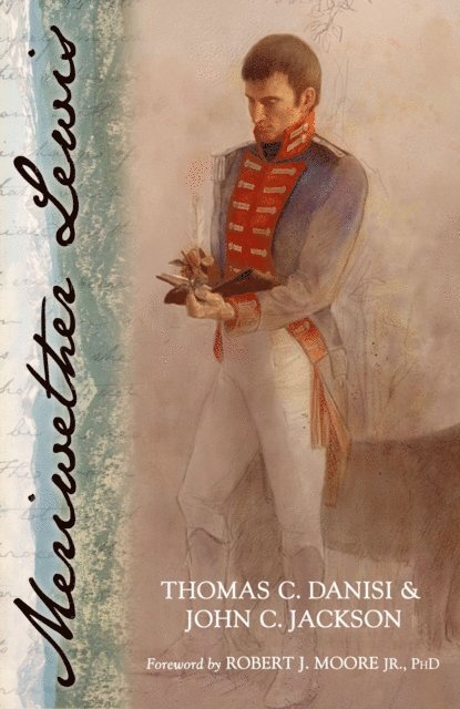 John C. Jackson, Thomas C. Danisi - Meriwether Lewis, E-bok