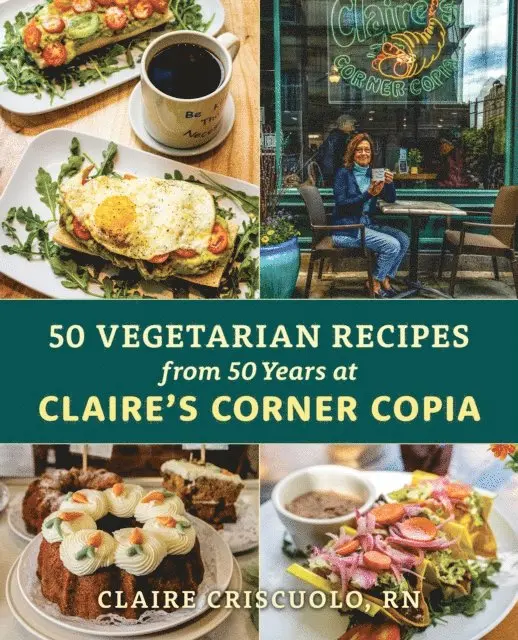Claire Criscuolo - 50 Vegetarian Recipes from 50 Years at Claire's Corner Copia, E-bok. Tillgänglighet: Lägg i varukorg