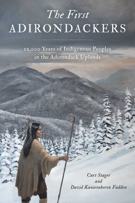 Curt Stager, David Kanietakeron Fadden - First Adirondackers, Häftad. Tillgänglighet: Lägg i varukorg