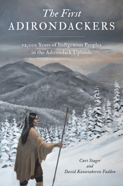 David Kanietakeron Fadden, Curt Stager - First Adirondackers, E-bok. Tillgänglighet: Lägg i varukorg