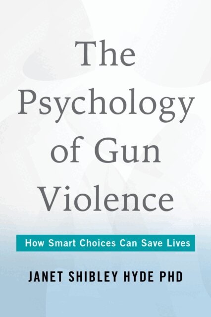 Janet Shibley Hyde - Psychology of Gun Violence, E-bok