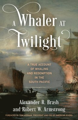 Alexander R. Brash, Robert W. Armstrong - Whaler at Twilight, Häftad