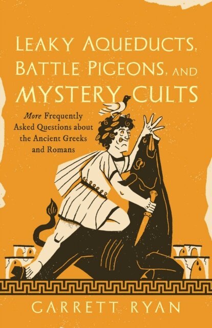Garrett Ryan - Leaky Aqueducts, Battle Pigeons, and Mystery Cults, E-bok