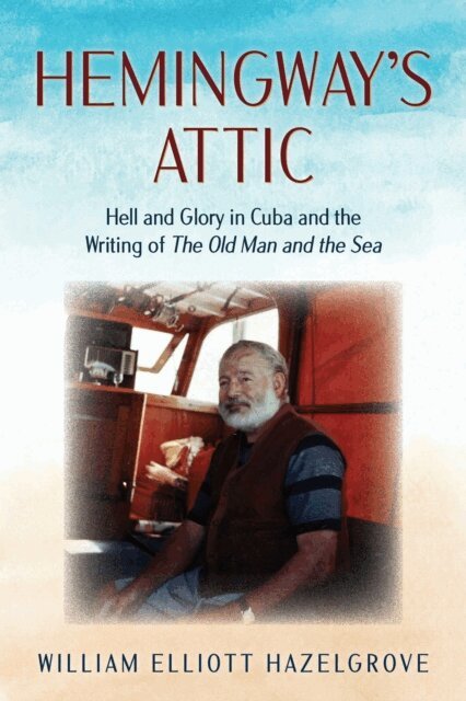 William Elliott Hazelgrove - Hemingway's Attic, E-bok