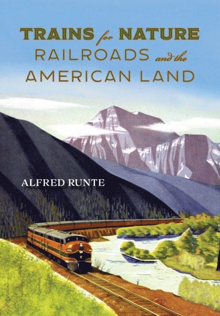 Alfred Runte - Trains for Nature, E-bok. Tillgänglighet: Lägg i varukorg