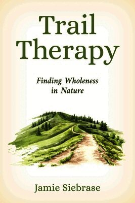 Jamie Siebrase - Trail Therapy, Häftad