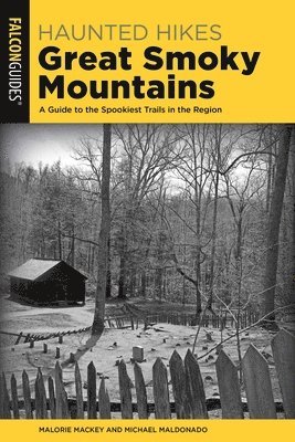 Malorie Mackey, Michael Maldonado - Haunted Hikes Great Smoky Mountains, Häftad