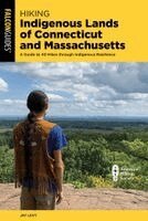 Jay Levy - Hiking Indigenous Lands of Connecticut and Massachusetts: A Guide to 40 Hikes Through Indigenous Resilience, Häftad