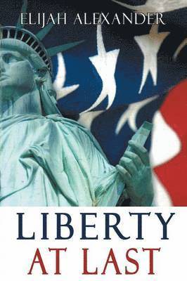 Elijah Alexander - Liberty At Last, Häftad