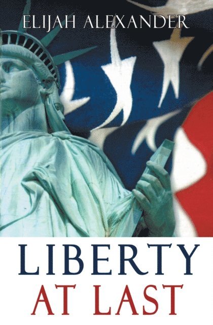 Elijah Alexander - Liberty at Last, E-bok