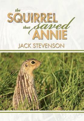 Jack Stevenson - Squirrel That Saved Annie, Inbunden