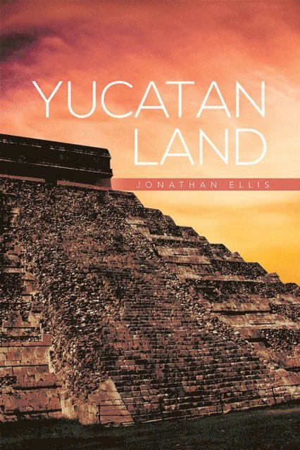 Jonathan Ellis - Yucatan Land, E-bok