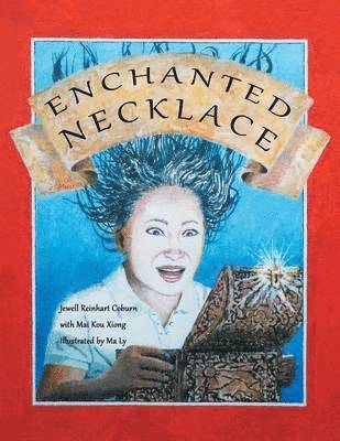 Jewell Reinhart Coburn, Mai Kou Xiong Illustrated by Ma Ly - Enchanted Necklace, Häftad