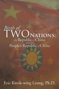 Birth of Two Nations: the Republic of China and the People'S Republic of China