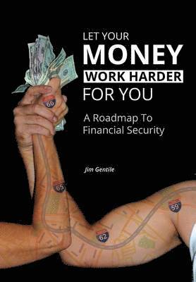 Jim Gentile - Let Your Money Work Harder for You, Inbunden. Tillgänglighet: Lägg i varukorg