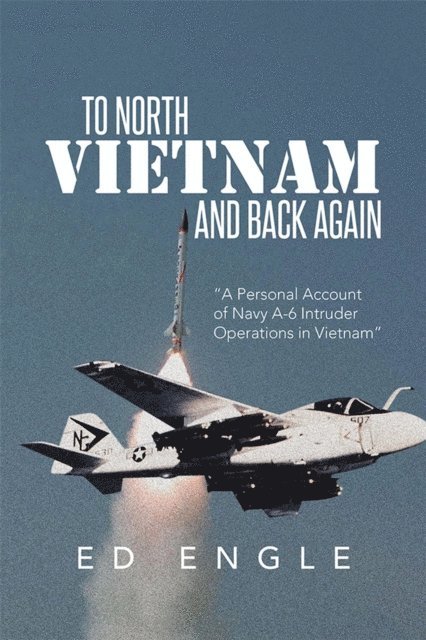 Ed Engle - To North Vietnam and Back Again, E-bok