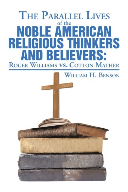 William H. Benson - Parallel Lives of the Noble American Religious Thinkers Vs. Believers, E-bok