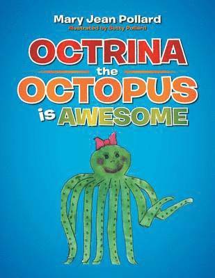 Mary Jean Pollard - Octrina the Octopus Is Awesome, Häftad