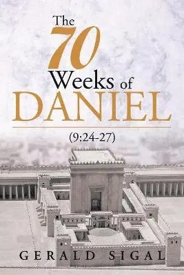 Gerald Sigal - 70 Weeks of Daniel, Häftad. Tillgänglighet: Lägg i varukorg
