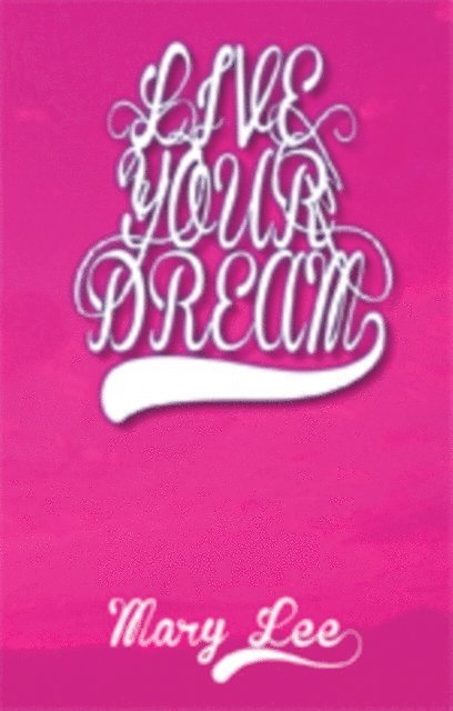 Mary Lee - Live Your Dream, E-bok
