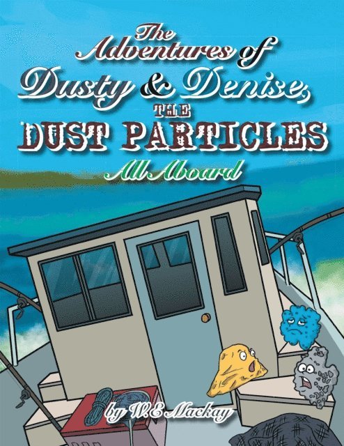 W.E Mackay - Adventures of Dusty and Denise, the Dust Particles, E-bok