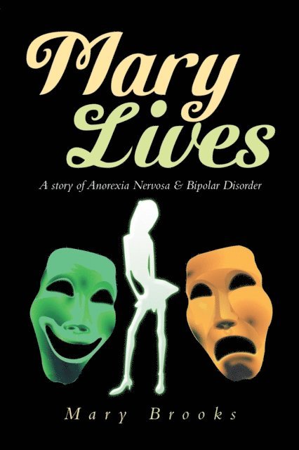Mary Brooks - Mary Lives - a Story of Anorexia Nervosa & Bipolar Disorder, E-bok