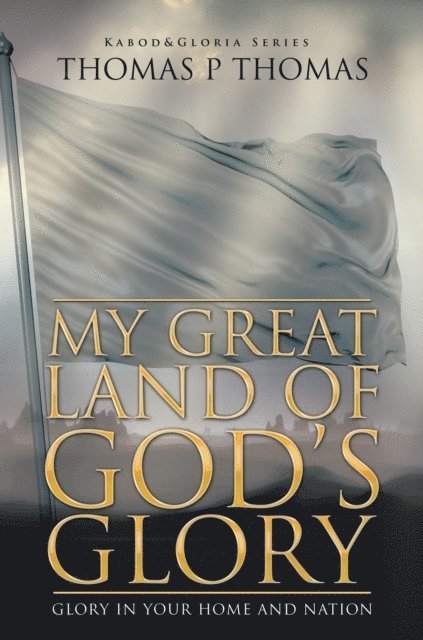 Thomas P Thomas - My Great Land of God'S Glory, E-bok