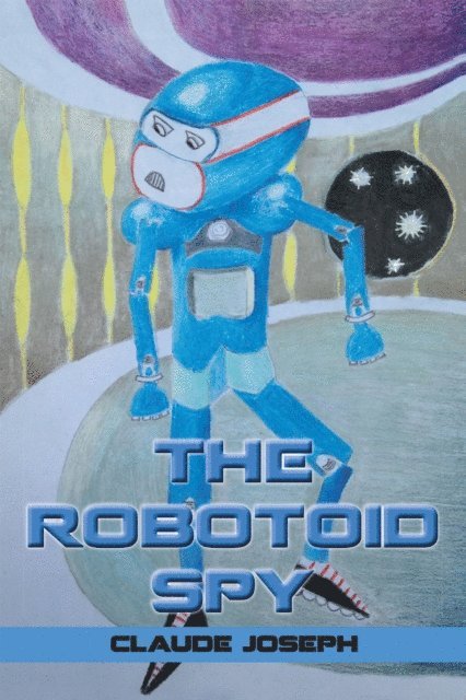 Claude Joseph - Robotoid Spy, E-bok