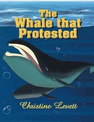 Christine Levett - Whale That Protested, Häftad. Tillgänglighet: Lägg i varukorg