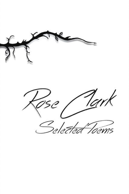 Rose Clark - Selected Poems, E-bok