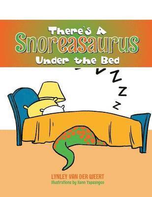 Lynley Van Der Weert - There's a Snoreasaurus Under the Bed, Häftad