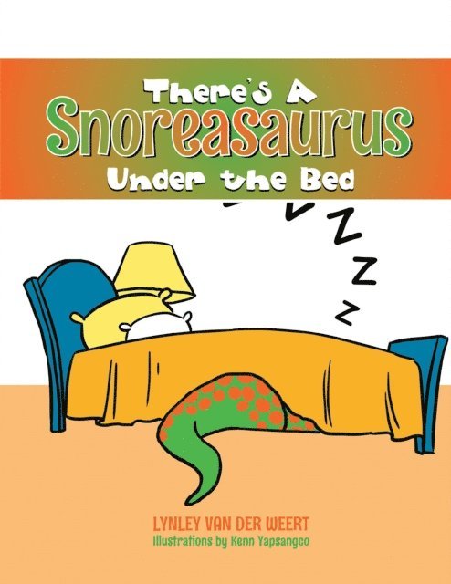 Lynley van der Weert - There'S a Snoreasaurus Under the Bed, E-bok