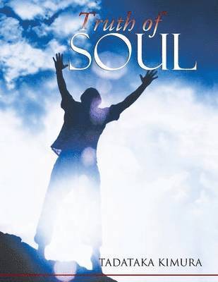 Tadataka Kimura - Truth of Soul, Häftad. Tillgänglighet: Lägg i varukorg