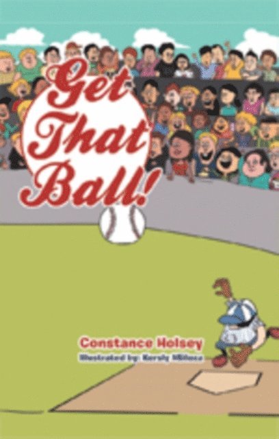 Constance Holsey - Get That Ball!, E-bok