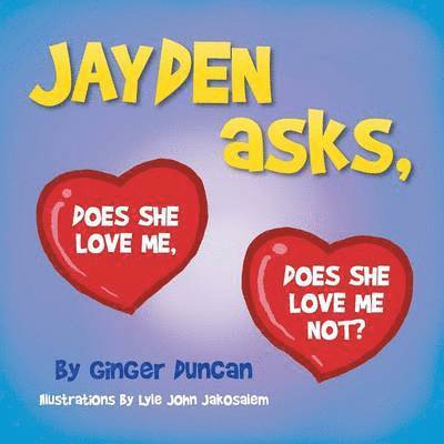 Ginger Duncan - JAYDEN asks, DOES SHE LOVE ME, DOES SHE LOVE ME NOT?, Häftad