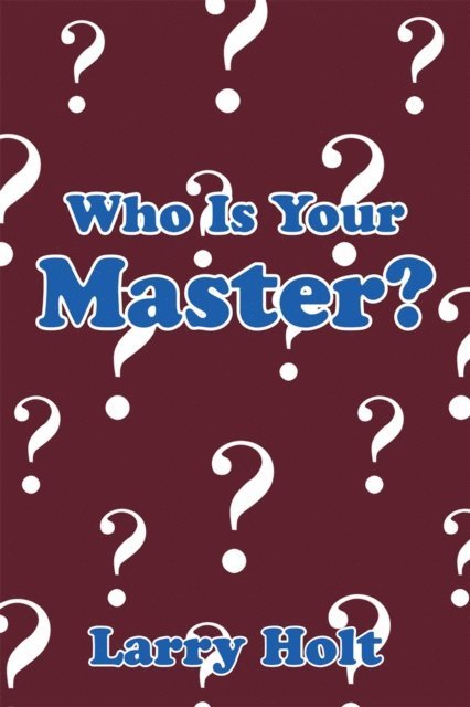 Larry Holt - Who Is Your Master?, E-bok