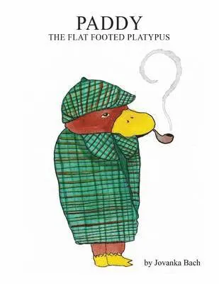 Jovanka Bach - Paddy the Flat Footed Platypus, Häftad. Tillgänglighet: Lägg i varukorg