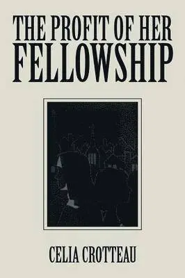 Celia Crotteau - Profit of Her Fellowship, Häftad. Tillgänglighet: Lägg i varukorg