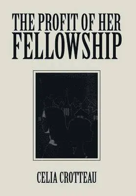 Celia Crotteau - Profit of Her Fellowship, Inbunden. Tillgänglighet: Lägg i varukorg