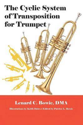 Lenard C Dma Bowie - Cyclic System of Transposition for Trumpet, Häftad