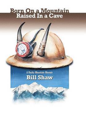 Bill Shaw - Born on a Mountain, Raised in a Cave, Inbunden. Tillgänglighet: Lägg i varukorg