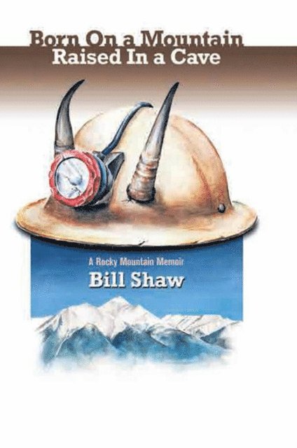 Bill Shaw - Born on a Mountain, Raised in a Cave, E-bok. Tillgänglighet: Lägg i varukorg