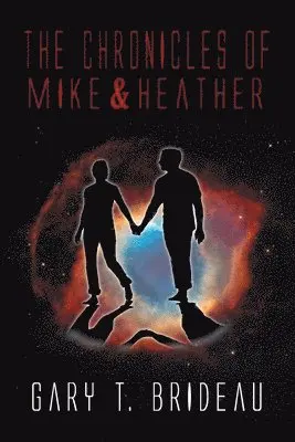 Gary T Brideau - Chronicles of Mike & Heather, Häftad. Tillgänglighet: Lägg i varukorg