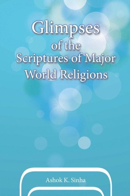 Ashok K. Sinha - Glimpses of the Scriptures of Major World Religions, E-bok. Tillgänglighet: Lägg i varukorg