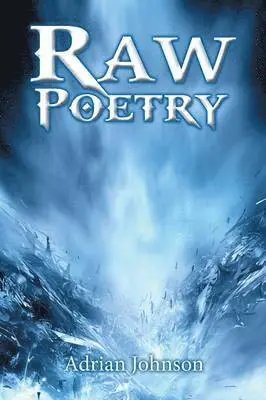 Adrian Johnson - Raw Poetry, Häftad. Tillgänglighet: Lägg i varukorg