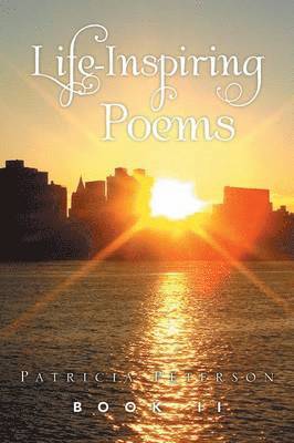 Patricia Peterson - Life Inspiring Poems, Häftad. Tillgänglighet: Lägg i varukorg